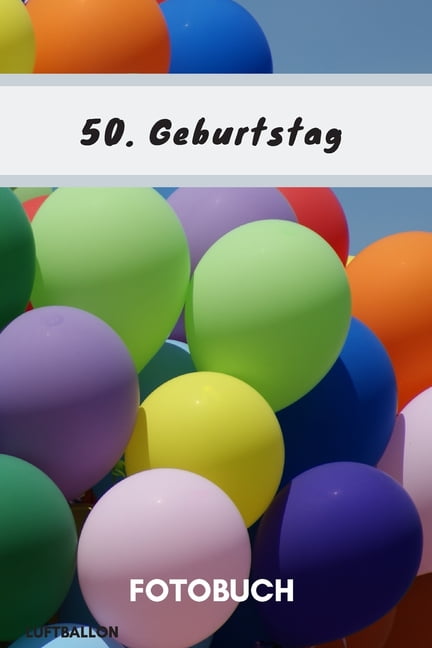 Fotobuch 50. Geburtstag Luftballon Dieses Fotobuch ist das ideale