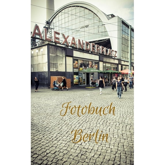 Fotobuch Berlin : Die schönsten Eindrücke der deutschen Hauptstadt (Paperback)