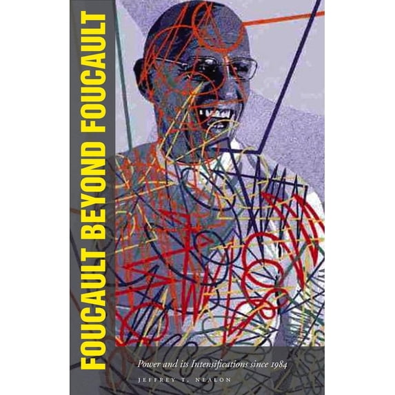 Foucault Beyond Foucault: Power and Its Intensifications Since 1984, (Paperback)