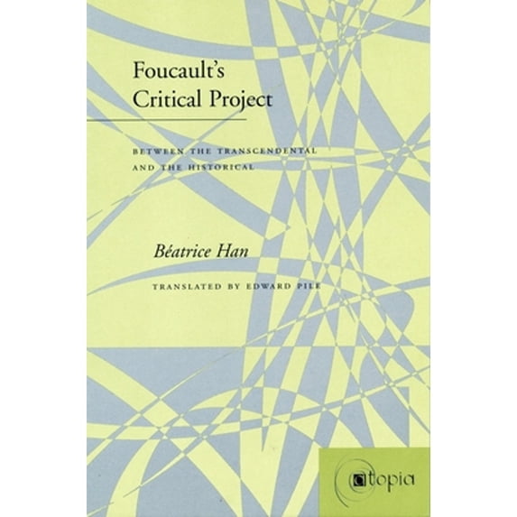 Pre-Owned Foucault's Critical Project: Between the Transcendental and the Historical (Paperback) by Hélène Han, Edward Pile