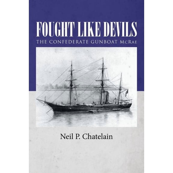 Fought Like Devils: The Confederate Gunboat McRae, (Paperback)
