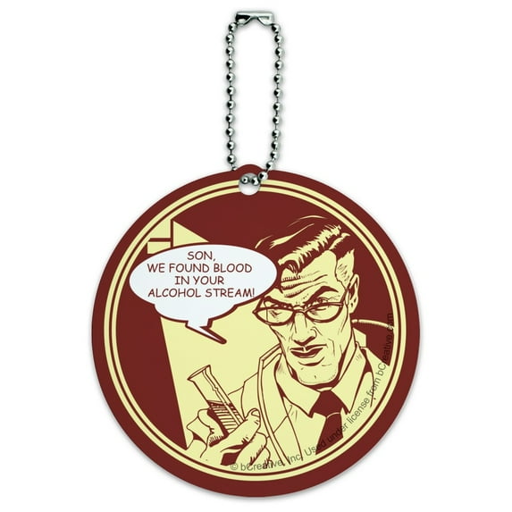 Found Blood in Your Alcohol Stream Funny Humor Round Luggage ID Tag Card Suitcase Carry-On