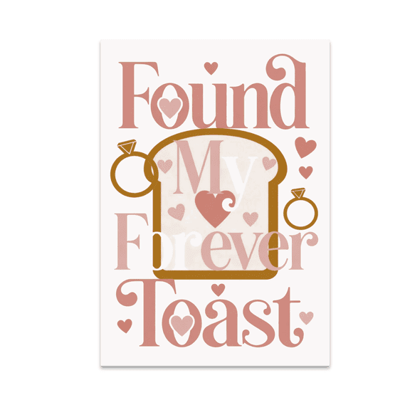 Found My Forever Toast Wall Decor - Wedding Humor Enthusiast - 13x19 Poster Print