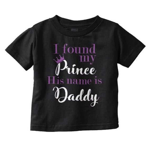 Found My Prince Its Daddy Crown Youth T Shirt Tee Girls Infant Toddler Brisco Brands 12M