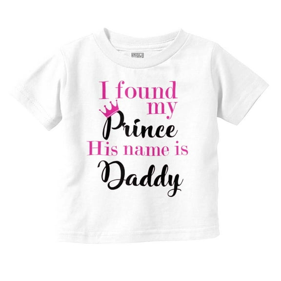 Found My Prince Its Daddy Crown Youth T Shirt Tee Girls Infant Toddler Brisco Brands 6M