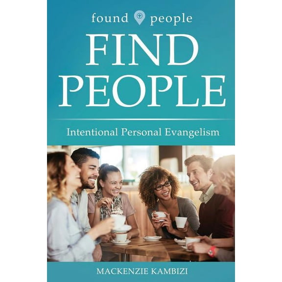 Found People Find People: Intentional Personal Evangelism, (Paperback)