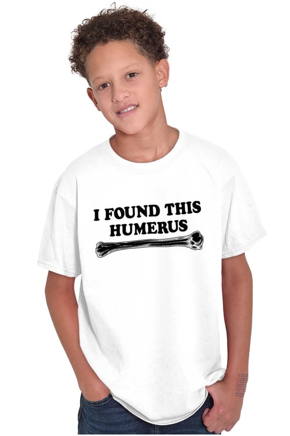 Found This Humerus Bone Doctor Pun Crewneck T Shirts Boy Girl Teen Brisco Brands S