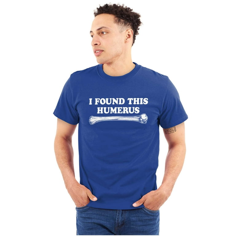 Humerus Bone T-Shirt Humerus Bone T-Shirt