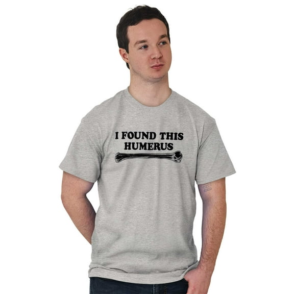 Found This Humerus Bone Doctor Pun Men's Graphic T Shirt Tees Brisco Brands X