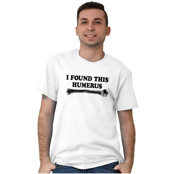 Found This Humerus Bone Doctor Pun Men's Graphic T Shirt Tees Brisco Brands X