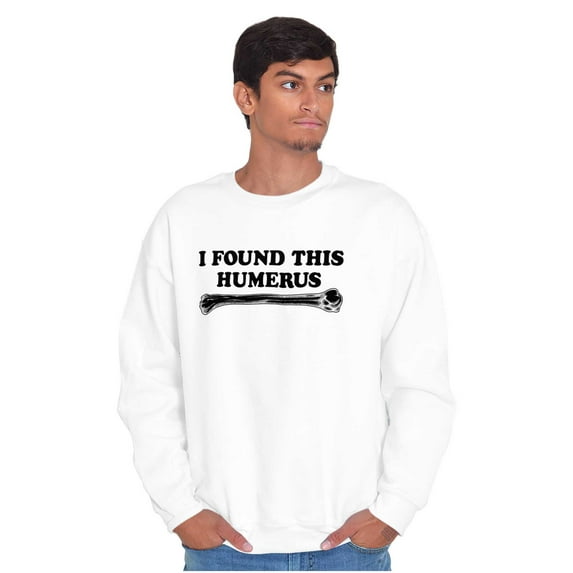 Found This Humerus Bone Doctor Pun Unisex Plus Fleece Graphic Sweatshirt Brisco Brands 5X