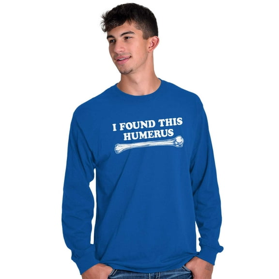 Found This Humerus Bone Doctor Pun Plus Size Long Sleeve Graphic Tee Shirt Brisco Brands 3X