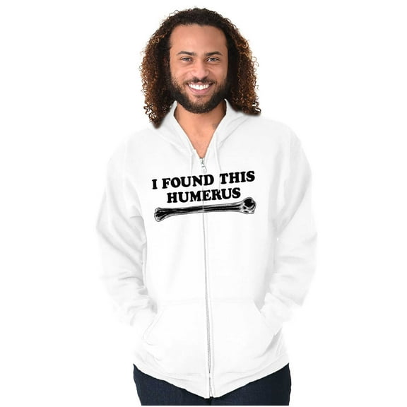 Found This Humerus Bone Doctor Pun Zip Up Hoodie Men's Women's Brisco Brands X