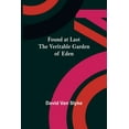 thumbnail image 1 of Found at Last: the Veritable Garden of Eden, (Paperback), 1 of 1