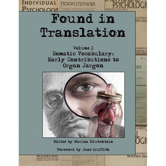 Found in Translation. Volume I. Somatic Vocabulary: Early Contributions to Organ Jargon, (Paperback)