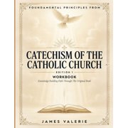 Foundamental Principles From Catechism Of The Catholic Church Edition 1 Knowledge Building Path Through The Original Bo, Paperback
