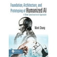 thumbnail image 1 of Foundation, Architecture and Prototyping of Humanized AI: A New Constructivist Approach, (Paperback), 1 of 1
