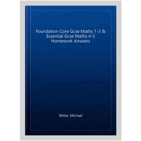 Foundation Core Gcse Maths 1-3 & Essential Gcse Maths 4-5 Ho