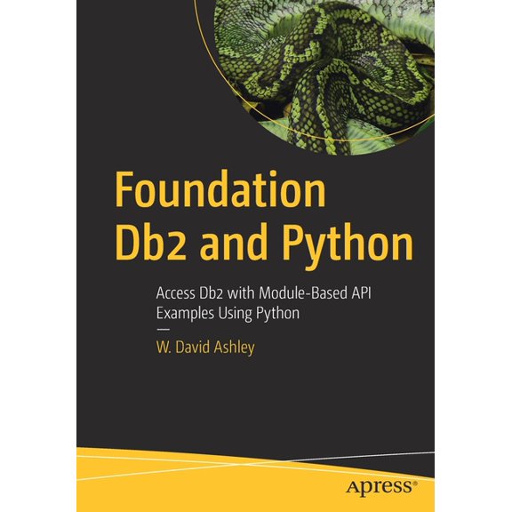 Foundation DB2 and Python: Access DB2 with Module-Based API Examples Using Python, (Paperback)