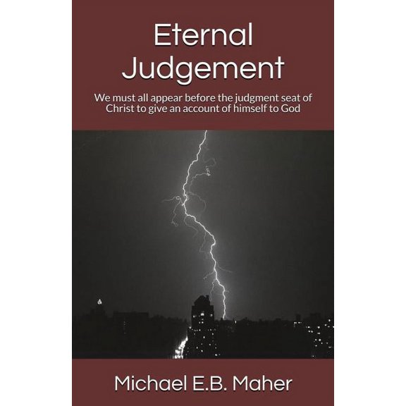 Foundation Doctrines of Christ Eternal Judgement: We must all appear before the judgement seat of Christ to give an account of himself to God, Book 6, (Paperback)