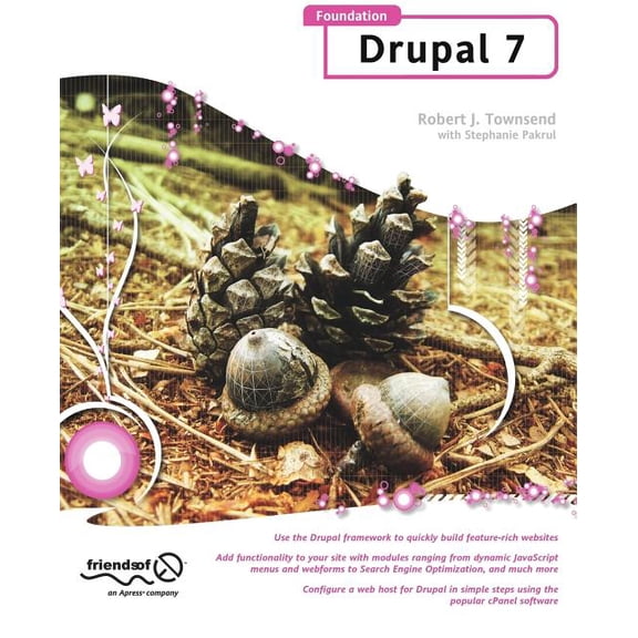 Foundation Drupal 7: Learn How to Use the Drupal Framework to Quickly Build Feature-Rich Websites, (Paperback)