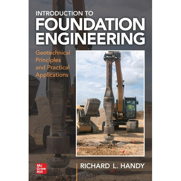 Foundation Engineering: Geotechnical Principles and Practical Applications (Hardcover)