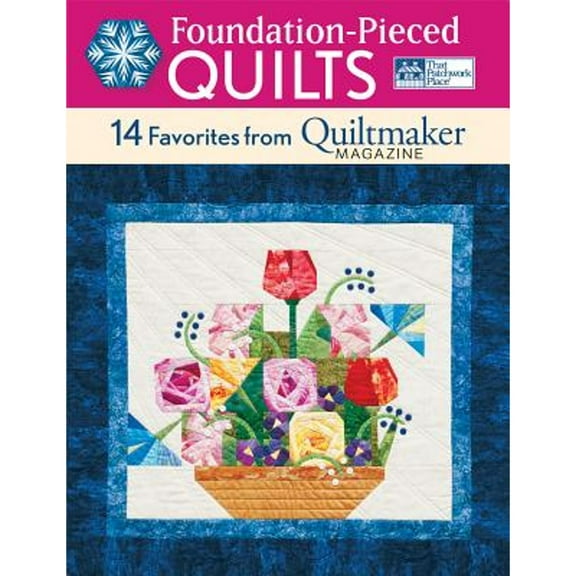 Foundation-Pieced Quilts: 14 Favorites from Quiltmaker Magazine (Paperback) by That Patchwork Place