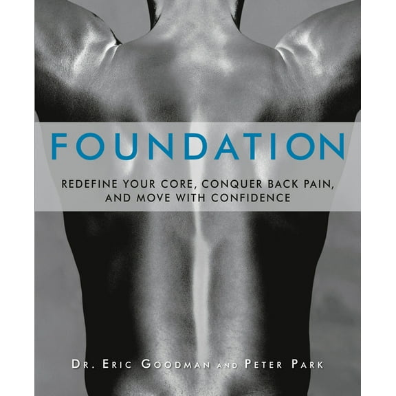 Foundation: Redefine Your Core, Conquer Back Pain, and Move with Confidence (Paperback)
