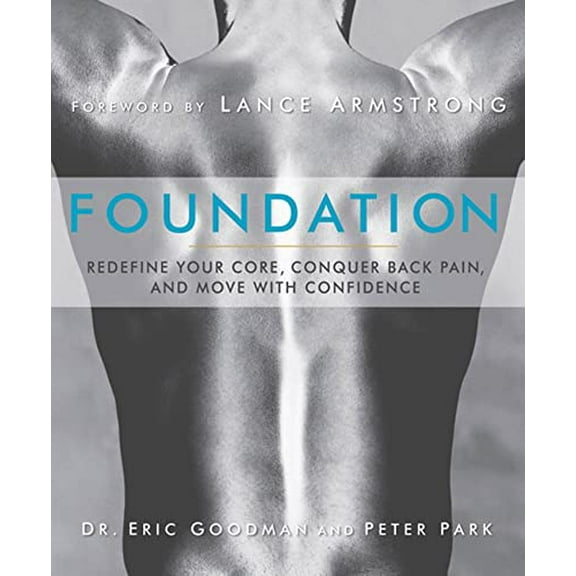 Pre-Owned Foundation: Redefine Your Core, Conquer Back Pain, and Move with Confidence (Paperback) 1609611004 9781609611002