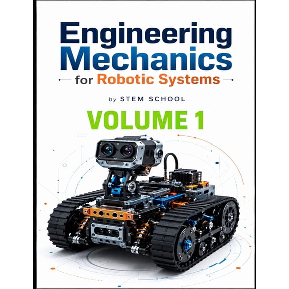 Foundation on Robotics: Mathematics, Phy Engineering Mechanics for Robotic Systems Volume 1: Build the mechanical intelligence behind real robotic machines., Book 9, (Paperback)