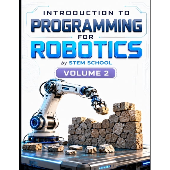 Foundation on Robotics: Mathematics, Phy Introduction to Programming for Robotics Volume 2: Logic, Algorithms & Programming Systems for Beginners, Book 12, (Paperback)
