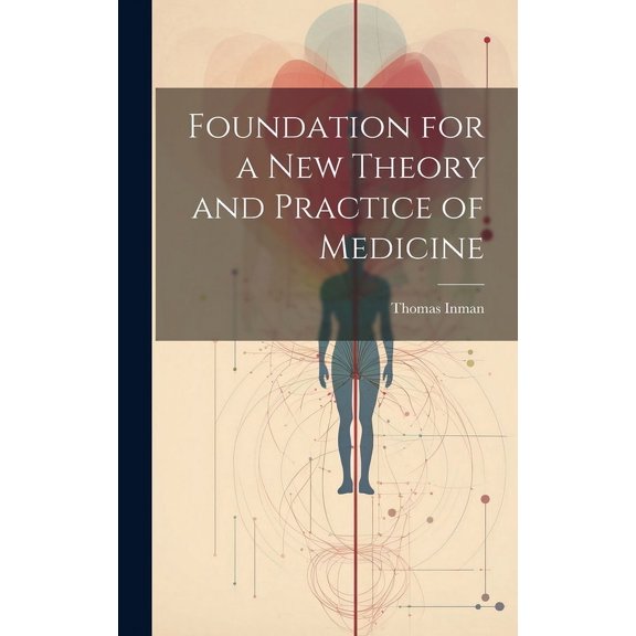 Foundation for a New Theory and Practice of Medicine (Hardcover)