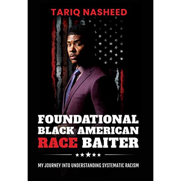 Pre-Owned Foundational Black American Race Baiter: My Journey Into Understanding Systematic Racism (Hardcover) by Tariq Nasheed
