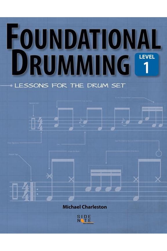 Foundational Drumming Foundational Drumming, Level 1: Lessons For The Drum Set, Book 1, (Paperback)