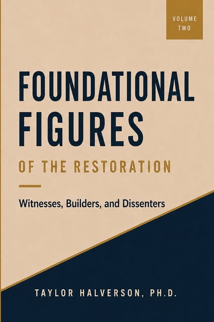 Foundational Figures of the Restoration Foundational Figures of the Restoration: 1820-1846. Volume 2, Book 2, (Paperback)