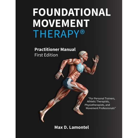 Foundational Movement Therapy(R): Practitioner Manual - First Edition, (Paperback)