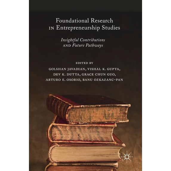 Foundational Research in Entrepreneurship Studies: Insightful Contributions and Future Pathways, (Hardcover)