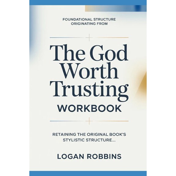 Foundational Structure Originating from Form God Worth Trusting: Retaining the original book's stylistic structure, (Paperback)