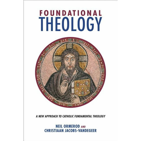 Foundational Theology: A New Approach to Catholic Fundamental Theology (Paperback)