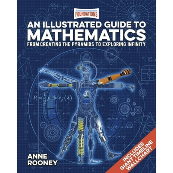 Pre-Owned Foundations: An Illustrated Guide to Mathematics: From Creating the Pyramids to Exploring Infinity. Includes Giant Timeline Wallchart Hardcover Anne Rooney