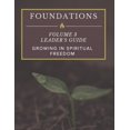 thumbnail image 1 of Foundations: Basics of the Christian Life: Foundations : Volume 3 Leader's Guide: Growing In Spiritual Freedom (Series #3) (Paperback), 1 of 1