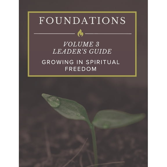 Foundations: Basics of the Christian Lif Foundations: Volume 3 Leader's Guide: Growing In Spiritual Freedom, Book 3, (Paperback)