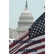 Foundations of Freedom Common Sense, the Declaration of Independence, the Articles of Confederation, the Federalist Pap, Paperback