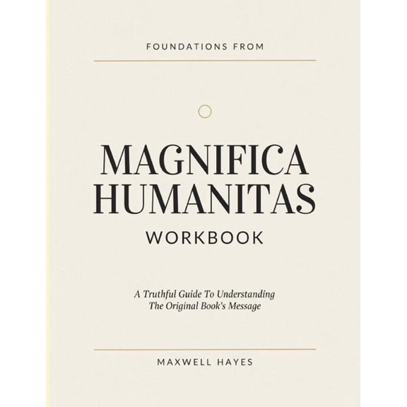 Foundations From Magnifica Humanitas: A Truthful Guide To Understanding The Original Book's Message, (Paperback)