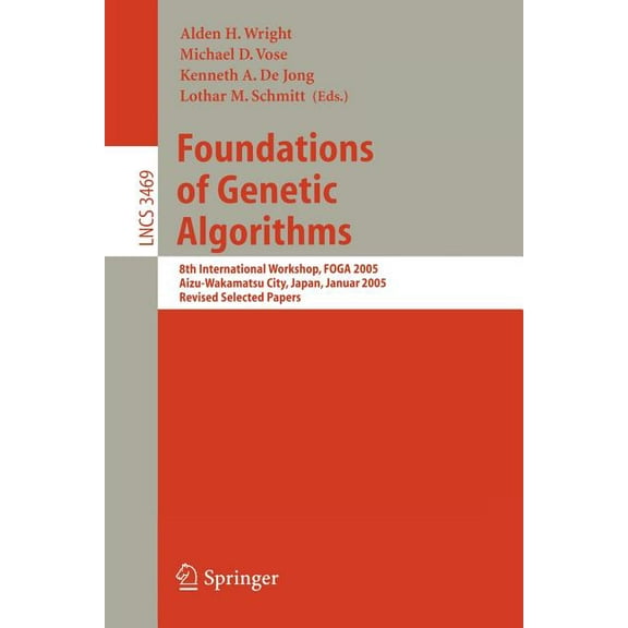 Foundations of Genetic Algorithms: 8th International Workshop, Foga 2005, Aizu-Wakamatsu City, Japan, January 5-9, 2005,, (Paperback)