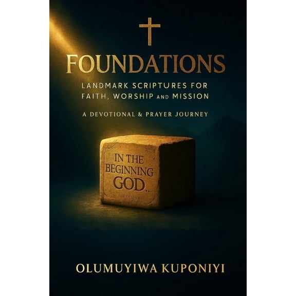 Foundations: Landmark Scriptures for Faith, Worship & Mission: A Devotional and Prayer Journey, (Paperback)