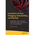 thumbnail image 1 of Foundations of Linux Debugging, Disassembling, and Reversing: Analyze Binary Code, Understand Stack Memory Usage, and Re, (Paperback), 1 of 1