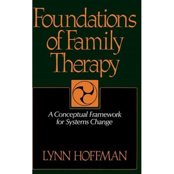 Pre-Owned Foundations of Family Therapy: A Conceptual Framework for Systems Change (Hardcover) 046502498X 9780465024988