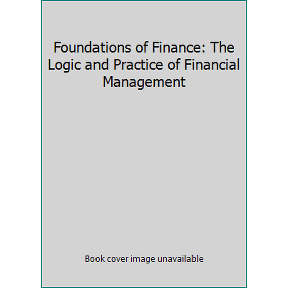 Pre-Owned Foundations of Finance: The Logic and Practice of Financial Management Hardcover Keown