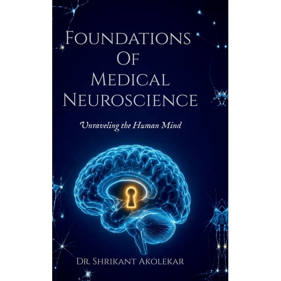 Foundations Of Medical Neuroscience: Unraveling the Human Mind, (Hardcover)